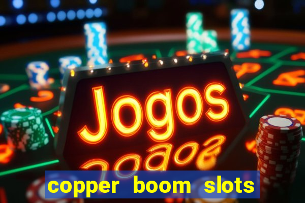 copper boom slots paga mesmo